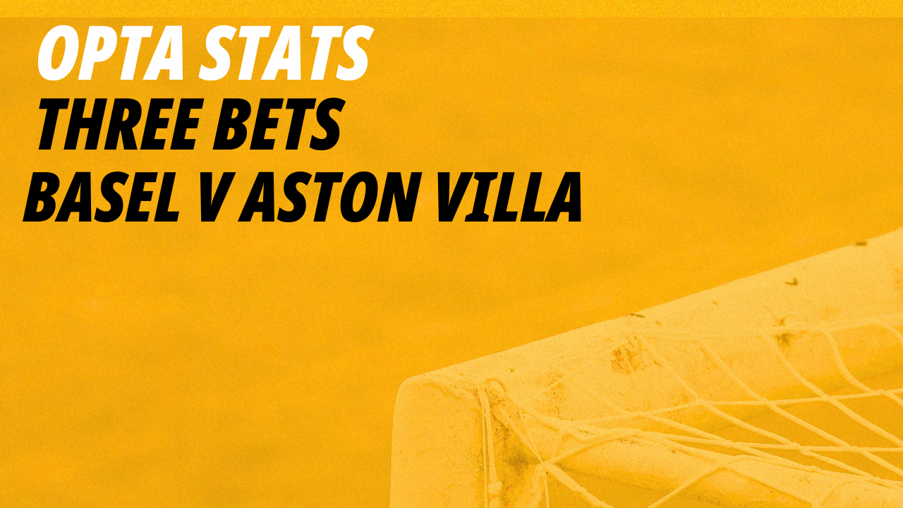 Basel v Aston Villa: Three stats based bets for Thursday