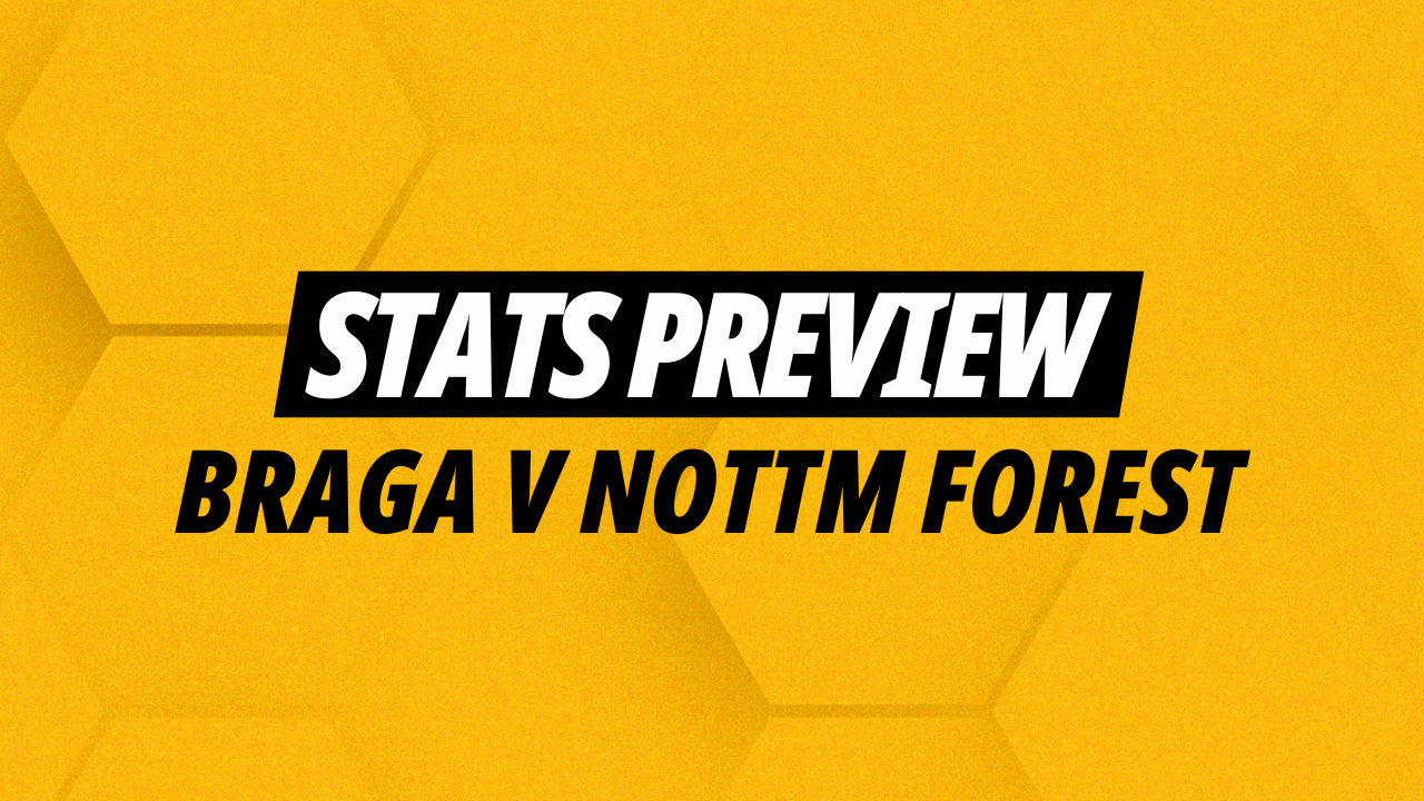 Braga v Nottingham Forest: Three stats and three bets for Thursday