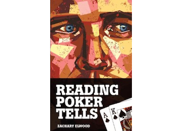 Poker Book Review: 'Reading Poker Tells' by Zachary Elwood